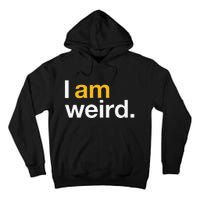 I Am Weird IM Weird Funny Halloween Tall Hoodie