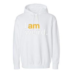 I Am Weird IM Weird Funny Halloween Garment-Dyed Fleece Hoodie