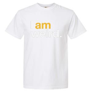 I Am Weird IM Weird Funny Halloween Garment-Dyed Heavyweight T-Shirt