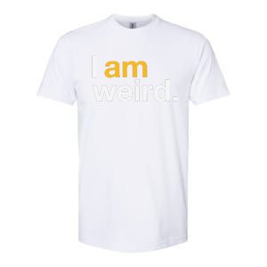 I Am Weird IM Weird Funny Halloween Softstyle CVC T-Shirt