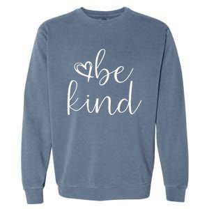 In A World Where You Can Be Anything Be Kind Cute Graphic Cute Gift Garment-Dyed Sweatshirt