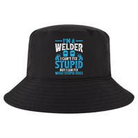 Im A Welder I Cant Fix Stupid Funny Welding Cool Gift Cool Comfort Performance Bucket Hat