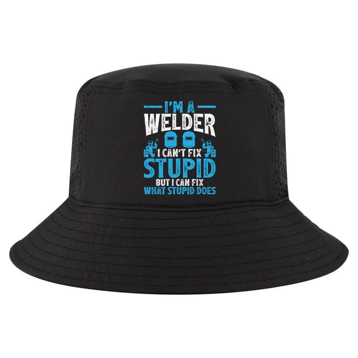 Im A Welder I Cant Fix Stupid Funny Welding Cool Gift Cool Comfort Performance Bucket Hat