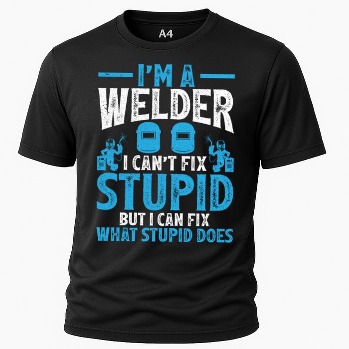 Im A Welder I Cant Fix Stupid Funny Welding Cool Gift Cooling Performance Crew T-Shirt