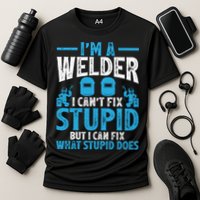 Im A Welder I Cant Fix Stupid Funny Welding Cool Gift Cooling Performance Crew T-Shirt