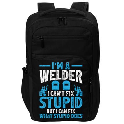 Im A Welder I Cant Fix Stupid Funny Welding Cool Gift Impact Tech Backpack