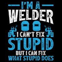 Im A Welder I Cant Fix Stupid Funny Welding Cool Gift Backpack