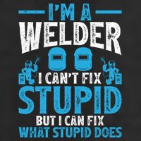 Im A Welder I Cant Fix Stupid Funny Welding Cool Gift Adult Drive Performance Visor