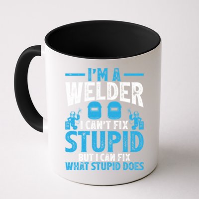 Im A Welder I Cant Fix Stupid Funny Welding Cool Gift Mug