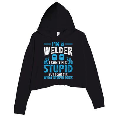 Im A Welder I Cant Fix Stupid Funny Welding Cool Gift Crop Fleece Hoodie