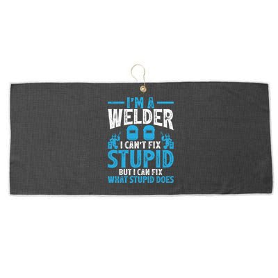 Im A Welder I Cant Fix Stupid Funny Welding Cool Gift Large Microfiber Waffle Golf Towel