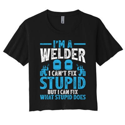 Im A Welder I Cant Fix Stupid Funny Welding Cool Gift Crop Top