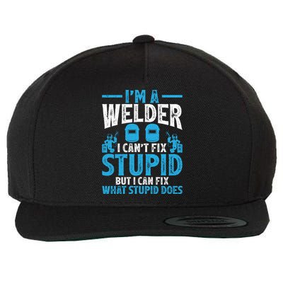 Im A Welder I Cant Fix Stupid Funny Welding Cool Gift Wool Snapback Cap