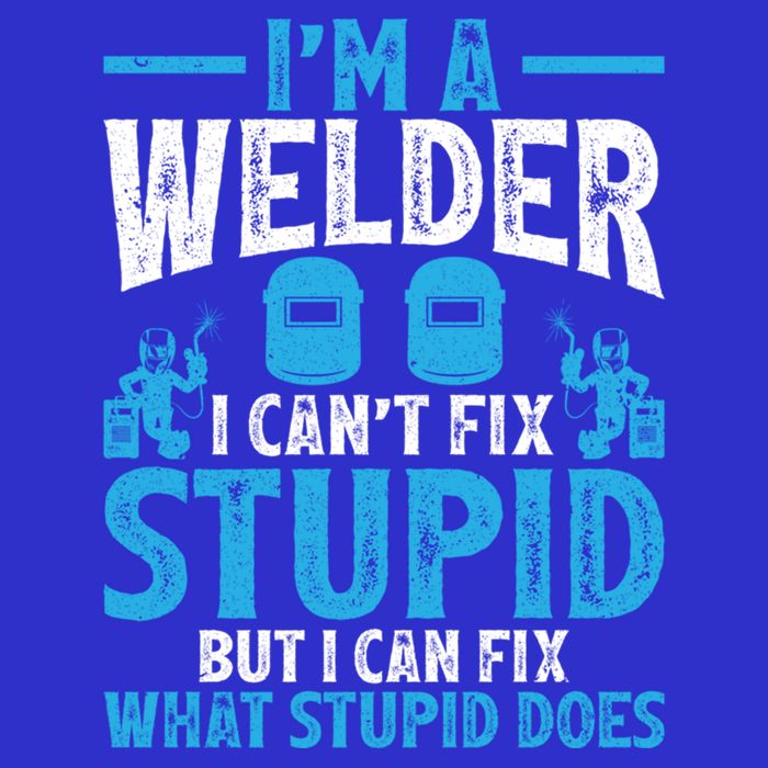 Im A Welder I Cant Fix Stupid Funny Welding Cool Gift Button