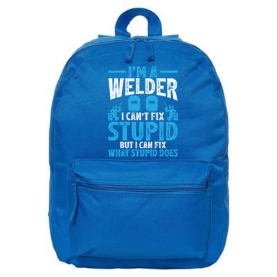 Im A Welder I Cant Fix Stupid Funny Welding Cool Gift 16 in Basic Backpack