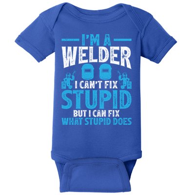Im A Welder I Cant Fix Stupid Funny Welding Cool Gift Baby Bodysuit