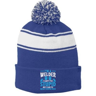Im A Welder I Cant Fix Stupid Funny Welding Cool Gift Stripe Pom Pom Beanie