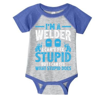 Im A Welder I Cant Fix Stupid Funny Welding Cool Gift Infant Baby Jersey Bodysuit