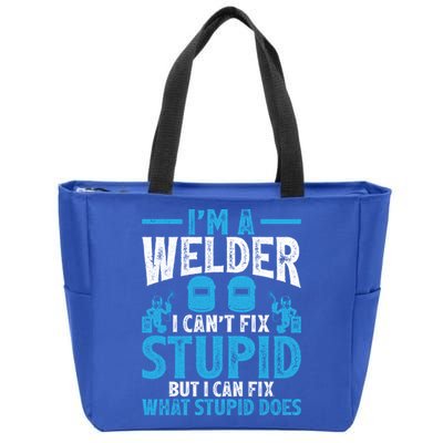 Im A Welder I Cant Fix Stupid Funny Welding Cool Gift Zip Tote Bag