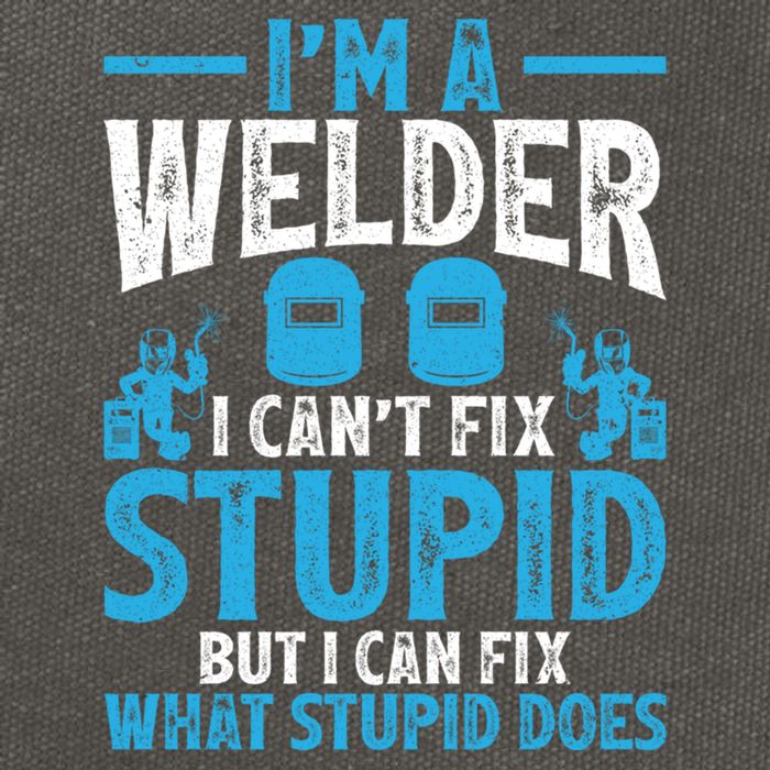 Im A Welder I Cant Fix Stupid Funny Welding Cool Gift Cotton Canvas Backpack