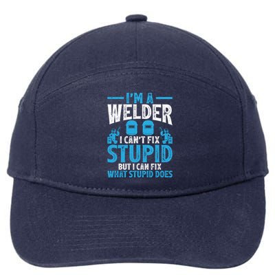 Im A Welder I Cant Fix Stupid Funny Welding Cool Gift 7-Panel Snapback Hat