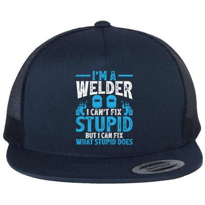 Im A Welder I Cant Fix Stupid Funny Welding Cool Gift Flat Bill Trucker Hat