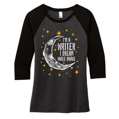 I'm A Writer I Dream While Awake Writer Author Cute Gift Women's Tri-Blend 3/4-Sleeve Raglan Shirt