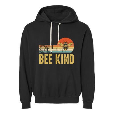 In A World Where You Can Be Anything Be Kind Vintage Bee Gift Garment-Dyed Fleece Hoodie
