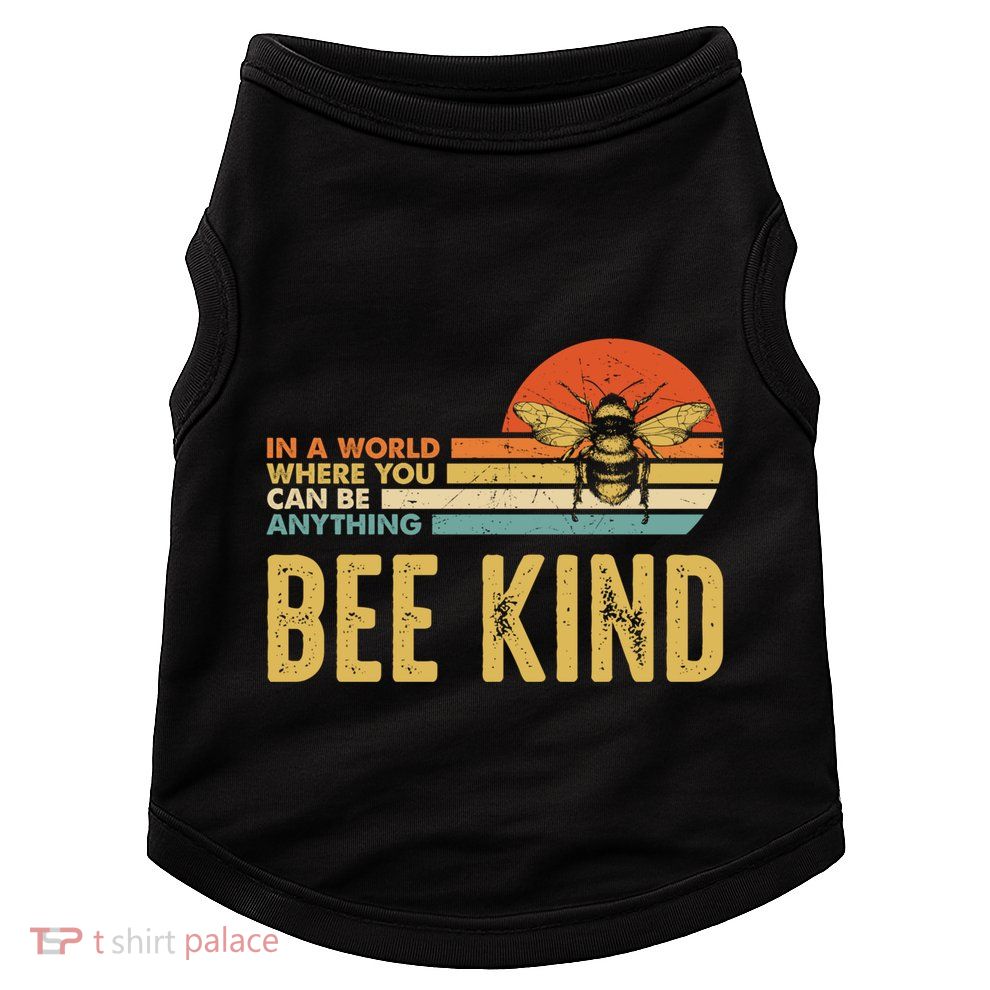 In A World Where You Can Be Anything Be Kind Vintage Bee Gift Doggie Tank