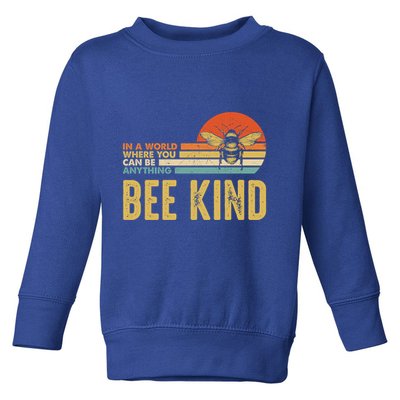 In A World Where You Can Be Anything Be Kind Vintage Bee Gift Toddler Sweatshirt