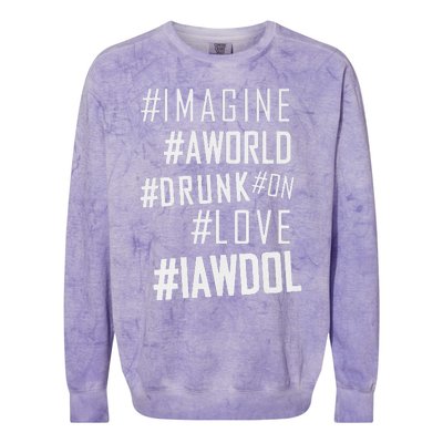 Imagine A World Drunk On Love Color Premium Colorblast Crewneck Sweatshirt