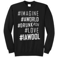 Imagine A World Drunk On Love Color Premium Sweatshirt