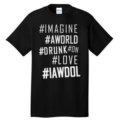 Imagine A World Drunk On Love Color Premium Tall T-Shirt