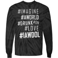 Imagine A World Drunk On Love Color Premium Tie-Dye Long Sleeve Shirt