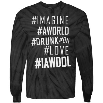 Imagine A World Drunk On Love Color Premium Tie-Dye Long Sleeve Shirt