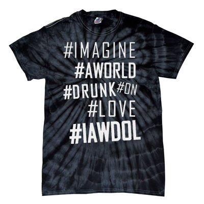 Imagine A World Drunk On Love Color Premium Tie-Dye T-Shirt