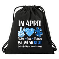 In April We Wear Blue Peace Love Autism Awareness Drawstring Bag