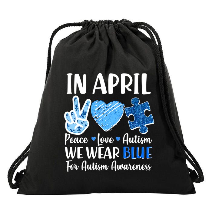 In April We Wear Blue Peace Love Autism Awareness Drawstring Bag
