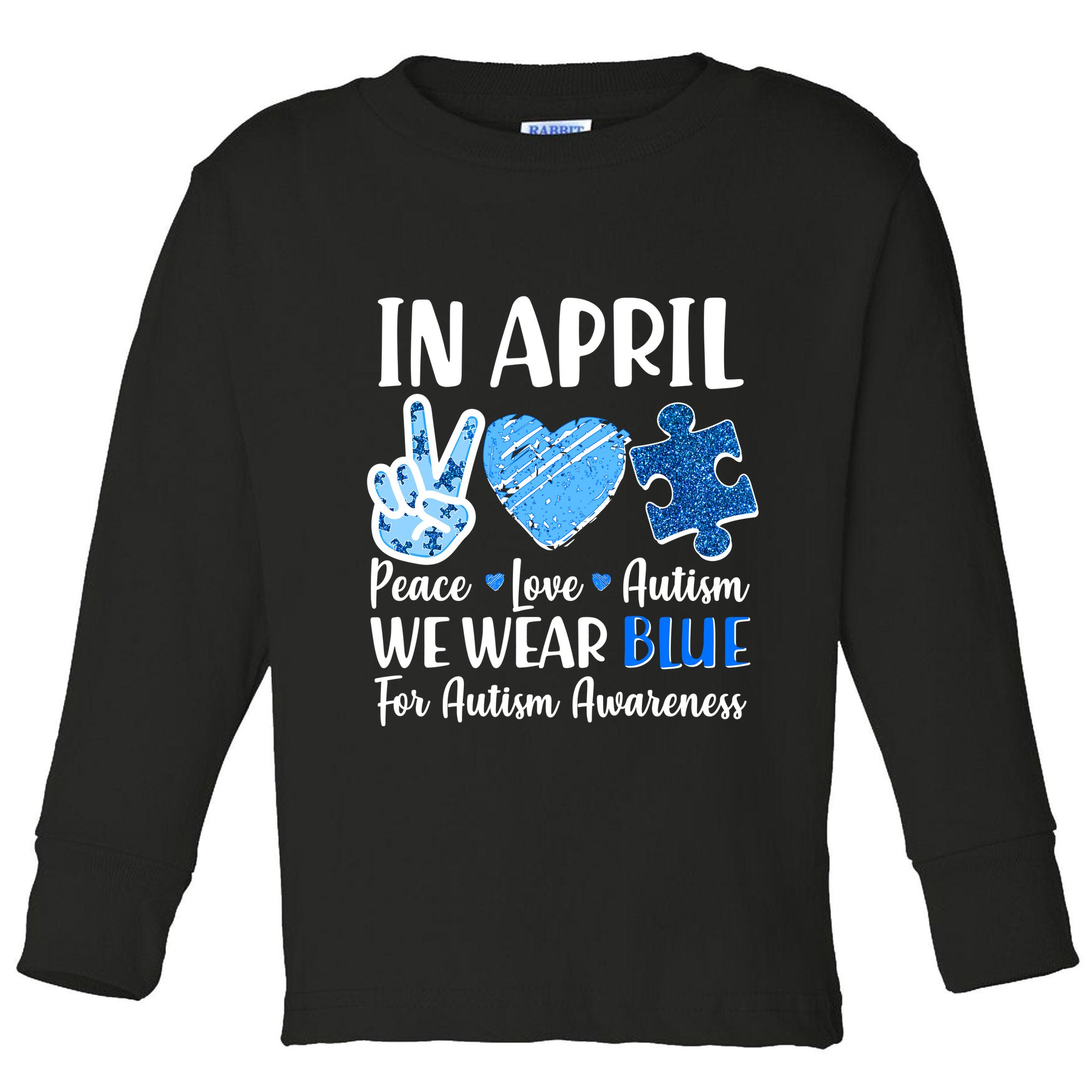 In April We Wear Blue Peace Love Autism Awareness Toddler Long Sleeve Shirt