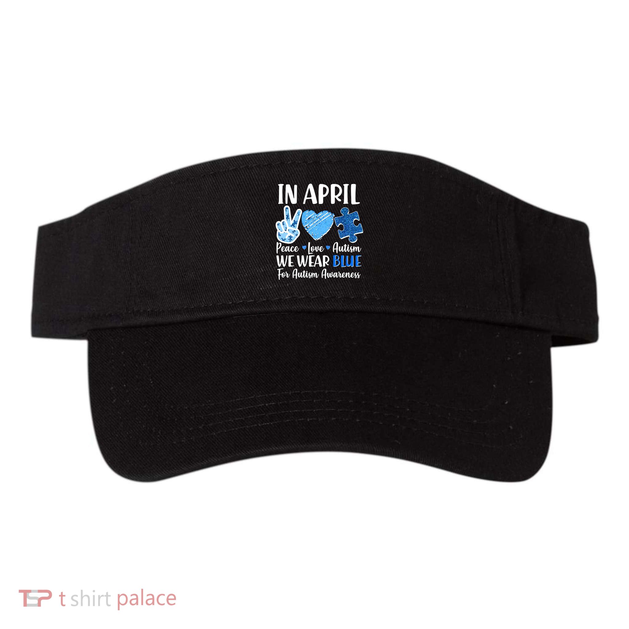 In April We Wear Blue Peace Love Autism Awareness Visor