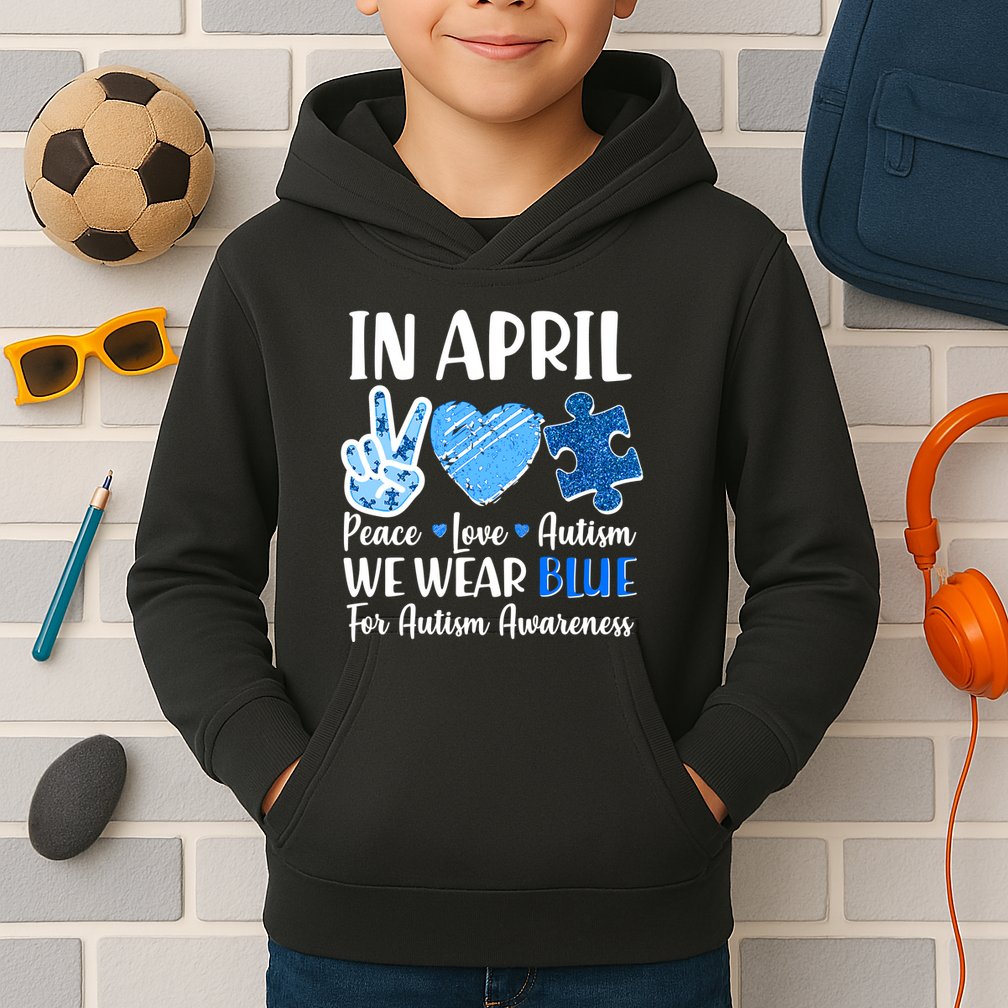 In April We Wear Blue Peace Love Autism Awareness Kids Hoodie