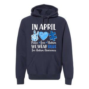 In April We Wear Blue Peace Love Autism Awareness Premium Hoodie