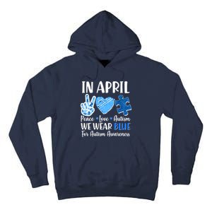 In April We Wear Blue Peace Love Autism Awareness Tall Hoodie