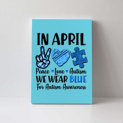 In April We Wear Blue Peace Love Autism Awareness Canvas