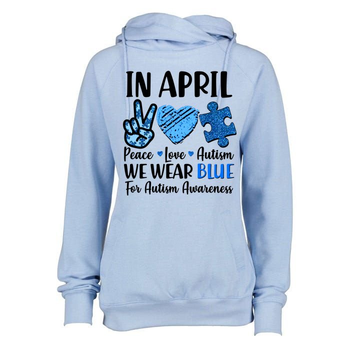 In April We Wear Blue Peace Love Autism Awareness Womens Funnel Neck Pullover Hood