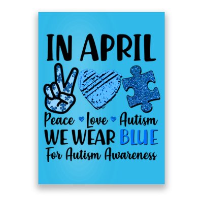 In April We Wear Blue Peace Love Autism Awareness Poster