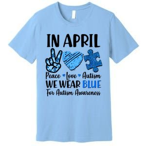 In April We Wear Blue Peace Love Autism Awareness Premium T-Shirt