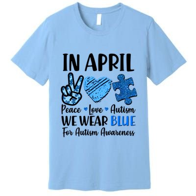 In April We Wear Blue Peace Love Autism Awareness Premium T-Shirt