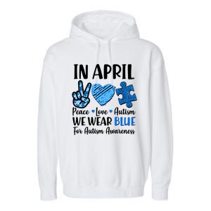 In April We Wear Blue Peace Love Autism Awareness Garment-Dyed Fleece Hoodie