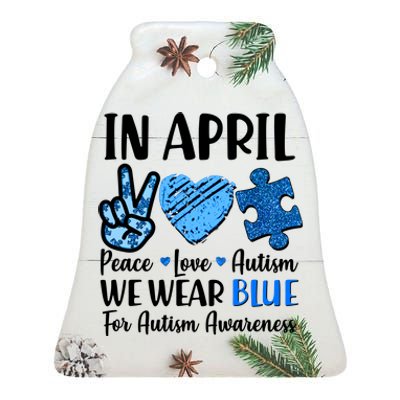 In April We Wear Blue Peace Love Autism Awareness Ceramic Bell Ornament